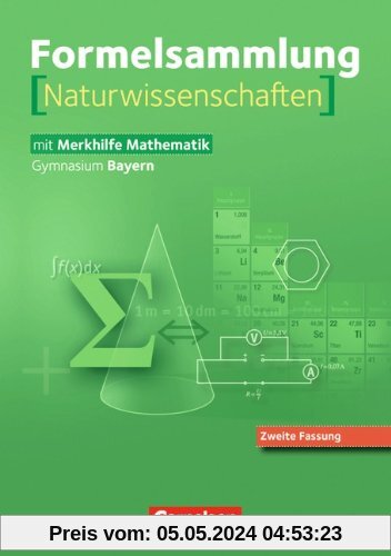 Formelsammlungen Sekundarstufe I und II - Bayern: 8.-12. Jahrgangsstufe - Mathematik - Naturwissenschaften (Neuausgabe): Formelsammlung