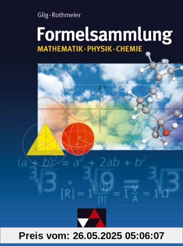 Formelsammlungen: Formelsammlung Mathematik - Physik - Chemie