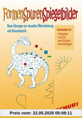Formen Spuren Spiegelbilder: Neue Übungen zur visuellen Wahrnehmung und Visuomotorik Formen Spuren Spiegelbilder: Neue Übungen zur visuellen Wahrnehmung und Visuomotorik