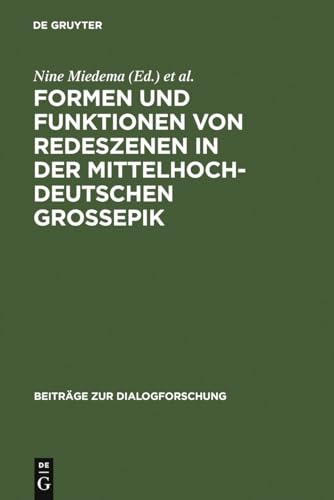 Formen und Funktionen von Redeszenen in der mittelhochdeutschen Großepik (Beiträge zur Dialogforschung, 36, Band 36)