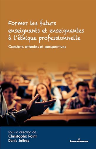 Former les futurs enseignants et enseignantes à l'éthique professionnelle: Constats, attentes et perspectives