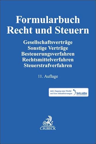 Formularbuch Recht und Steuern: Gesellschaftsverträge, Sonstige Verträge, Besteuerungsverfahren, Rechtsmittelverfahren, Steuerstrafverfahren von C.H.Beck