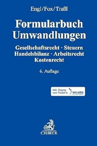 Formularbuch Umwandlungen: Gesellschaftsrecht, Steuern, Handelsbilanz, Arbeitsrecht, Kostenrecht Formularbuch Umwandlungen: Gesellschaftsrecht, Steuern, Handelsbilanz, Arbeitsrecht, Kostenrecht