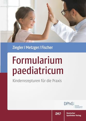 Formularium paediatricum: Kinderrezepturen für die Praxis von Deutscher Apotheker Verlag