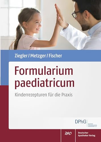 Formularium paediatricum: Kinderrezepturen für die Praxis