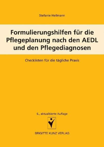 Formulierungshilfen für die Pflegeplanung nach den AEDL und den Pflegediagnosen: Checklisten f...