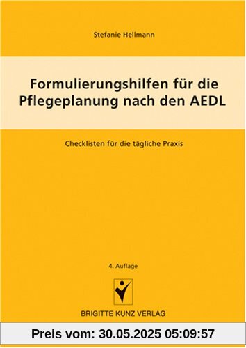 Formulierungshilfen für die Pflegeplanung nach den AEDL. Checklisten für die tägliche Praxis