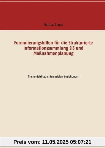 Formulierungshilfen für die Strukturierte Informationssammlung SIS und Maßnahmenplanung: Themenfeld Leben in sozialen Beziehungen