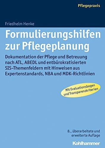 Formulierungshilfen zur Pflegeplanung: Dokumentation der Pflege und Betreuung nach ATL, ABEDL ...