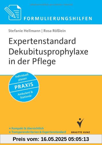 Formulierungshilfen: Expertenstandard Dekubitusprophylaxe in der Pflege: Kompakt & übersichtlich. Transparenzkriterien & Expertenstandard. Praxistipps ... Individuell planen. Ambulant & Stationär Formulierungshilfen: Expertenstandard Dekubitusprophylaxe in der Pflege: Kompakt & übersichtlich. Transparenzkriterien & Expertenstandard. Praxistipps ... Individuell planen. Ambulant & Stationär