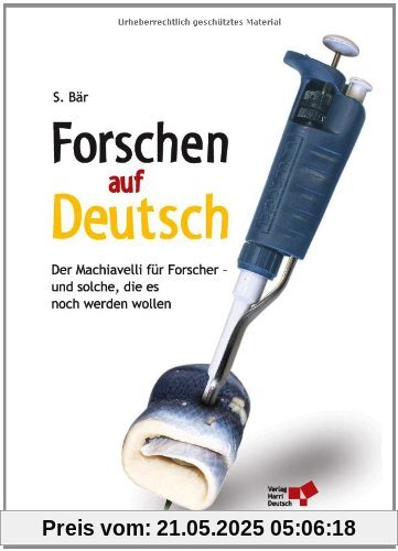 Forschen auf Deutsch: Der Machiavelli für Forscher - und solche die es noch werden wollen
