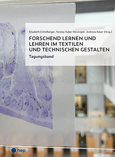 Forschend lernen und lehren im Textilen und Technischen Gestalten: Tagungsband