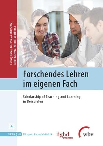 Forschendes Lehren im eigenen Fach: Scholarship of Teaching and Learning in Beispielen (Blickpunkt Hochschuldidaktik) von wbv Media