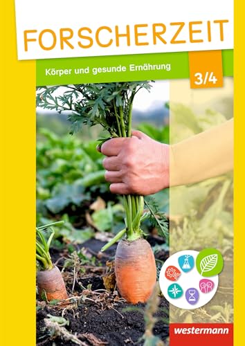 Forscherzeit - Themenhefte für den Sachunterricht: Körper und gesunde Ernährung 3/4: Schülerheft