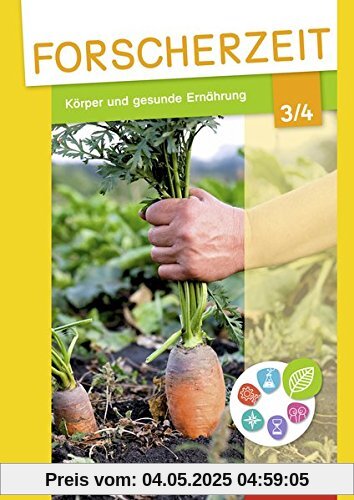 Forscherzeit - Themenhefte für den Sachunterricht: Körper und gesunde Ernährung 3/4: Schülerheft