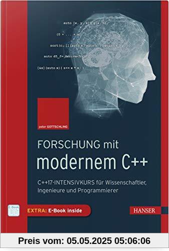 Forschung mit modernem C++: C++17-Intensivkurs für Wissenschaftler, Ingenieure und Programmierer Forschung mit modernem C++: C++17-Intensivkurs für Wissenschaftler, Ingenieure und Programmierer