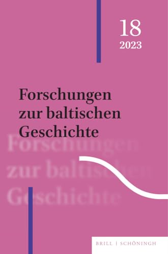 Forschungen zur baltischen Geschichte: 18 (2023) von Brill | Schöningh