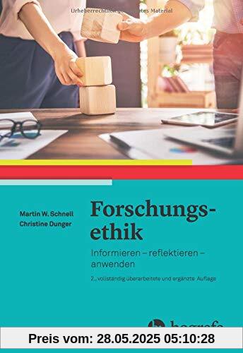Forschungsethik: Informieren – reflektieren – anwenden. 2., vollständig überarbeitete und erweiterte Auflage