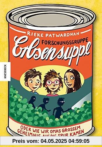 Forschungsgruppe Erbsensuppe: oder wie wir Omas großem Geheimnis auf die Spur kamen. Ein Kinderbuch über Integration, Migration und Freundschaft.