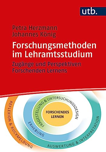 Forschungsmethoden im Lehramtsstudium: Zugänge und Perspektiven Forschenden Lernens von UTB GmbH