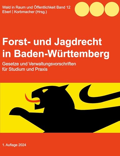 Forst- und Jagdrecht in Baden-Württemberg: Gesetze und Verwaltungsvorschriften für Studium und Praxis von Book on Demand