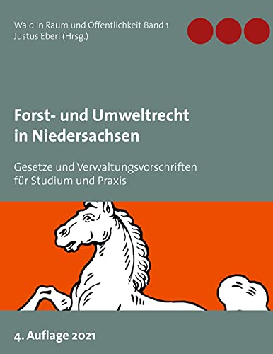 Forst- und Umweltrecht in Niedersachsen: Gesetze und Verwaltungsvorschriften für Studium und Praxis (Wald in Raum und Öffentlichkeit, Band 1)