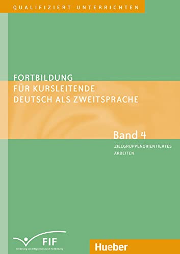 Fortbildung für Kursleitende Deutsch als Zweitsprache: Deutsch als Fremdsprache / Band 4 – Zielgruppenorientiertes Arbeiten: Lernen lernen – ... für Kursleitende Deutsch als Zweitsprache) Fortbildung für Kursleitende Deutsch als Zweitsprache: Deutsch als Fremdsprache / Band 4 – Zielgruppenorientiertes Arbeiten: Lernen lernen – ... für Kursleitende Deutsch als Zweitsprache) von Hueber