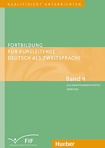 Fortbildung für Kursleitende Deutsch als Zweitsprache: Deutsch als Fremdsprache / Band 4 – Zielgruppenorientiertes Arbeiten: Lernen lernen – ... für Kursleitende Deutsch als Zweitsprache)