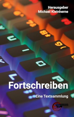 Fortschreiben: Texte aus der Eichstätter Schreibwerkstatt von Kulturmaschinen Verlag