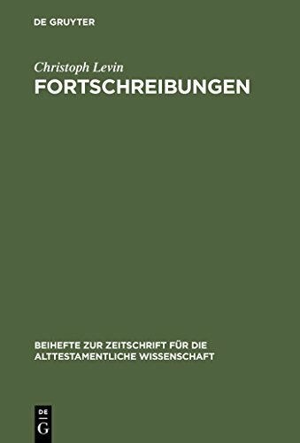 Fortschreibungen: Gesammelte Studien zum Alten Testament (Beihefte zur Zeitschrift für die alt...