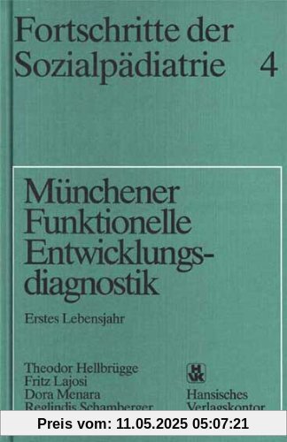 Fortschritte der Sozialpädiatrie 4: Münchener Funktionelle Entwicklungsdiagnostik: Erstes Lebensjahr