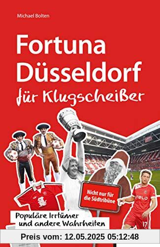 Fortuna Düsseldorf für Klugscheißer: Populäre Irrtümer und andere Wahrheiten: Populre Irrtmer und andere Wahrheiten