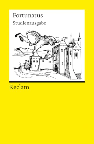 Fortunatus. Studienausgabe nach der Editio Princeps von 1509: Deutsch-Lektüre, Deutsche Klassiker der Literatur – 14452 (Reclams Universal-Bibliothek)