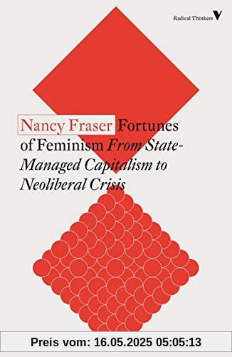 Fortunes of Feminism: From State-Managed Capitalism to Neoliberal Crisis (Radical Thinkers)