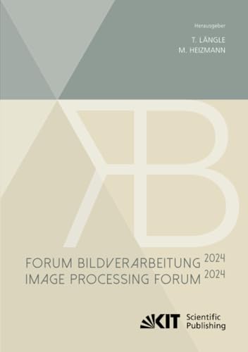Forum Bildverarbeitung 2024 Forum Bildverarbeitung 2024 von KIT Scientific Publishing