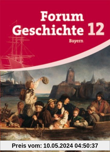 Forum Geschichte - Bayern - Oberstufe: 12. Jahrgangsstufe - Schülerbuch