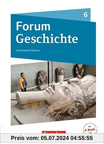 Forum Geschichte - Neue Ausgabe - Gymnasium Bayern: 6. Schuljahr - Von den ersten Menschen bis zu Karl dem Großen: Schülerbuch