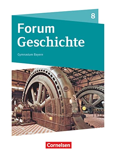Forum Geschichte - Neue Ausgabe - Gymnasium Bayern - Ausgabe ab 2018 - 8. Jahrgangsstufe: Das lange 19. Jahrhundert - Schulbuch von Cornelsen Verlag GmbH
