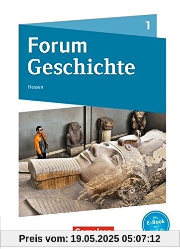 Forum Geschichte - Neue Ausgabe - Gymnasium Hessen / Band 1 - Von der Urgeschichte bis zum Römischen Reich: Schülerbuch mit Onlineangebot