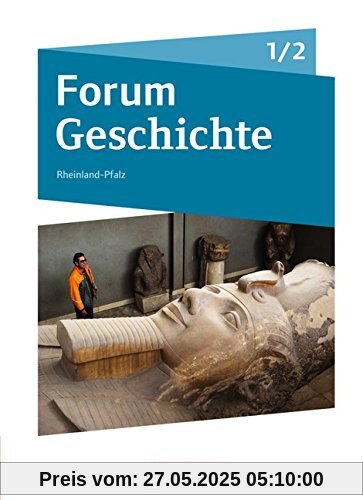 Forum Geschichte - Neue Ausgabe - Gymnasium Rheinland-Pfalz: Band 1/2 - Von der Vorgeschichte bis zur Reichsgründung 1871: Schülerbuch mit Online-Angebot Forum Geschichte - Neue Ausgabe - Gymnasium Rheinland-Pfalz: Band 1/2 - Von der Vorgeschichte bis zur Reichsgründung 1871: Schülerbuch mit Online-Angebot