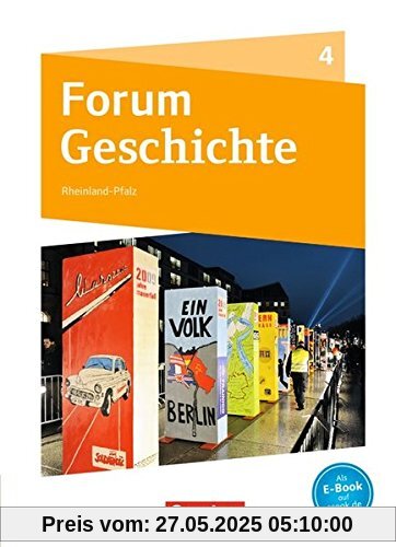 Forum Geschichte - Neue Ausgabe - Gymnasium Rheinland-Pfalz: Band 4 - Vom Ende des Zweiten Weltkriegs bis zur Gegenwart: Schülerbuch mit Online-Angebot Forum Geschichte - Neue Ausgabe - Gymnasium Rheinland-Pfalz: Band 4 - Vom Ende des Zweiten Weltkriegs bis zur Gegenwart: Schülerbuch mit Online-Angebot