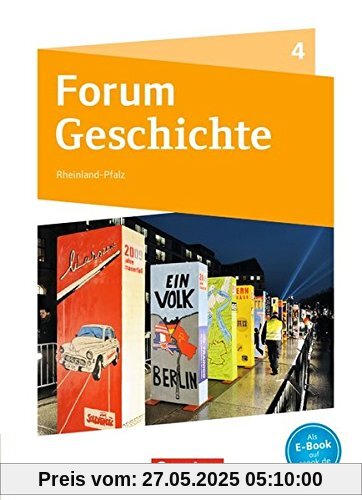 Forum Geschichte - Neue Ausgabe - Gymnasium Rheinland-Pfalz: Band 4 - Vom Ende des Zweiten Weltkriegs bis zur Gegenwart: Schülerbuch mit Online-Angebot