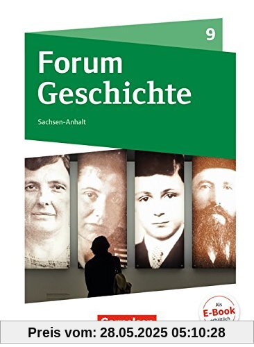 Forum Geschichte - Neue Ausgabe - Gymnasium Sachsen-Anhalt: 9. Schuljahr - Vom Ersten Weltkrieg bis zu den Folgen der nationalsozialistischen Diktatur: Schülerbuch Forum Geschichte - Neue Ausgabe - Gymnasium Sachsen-Anhalt: 9. Schuljahr - Vom Ersten Weltkrieg bis zu den Folgen der nationalsozialistischen Diktatur: Schülerbuch
