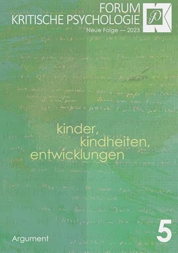 Forum Kritische Psychologie / Kinder, Kindheiten, Entwicklungen: Neue Folge / Neue Folge 2023 (Forum Kritische Psychologie: Neue Folge)