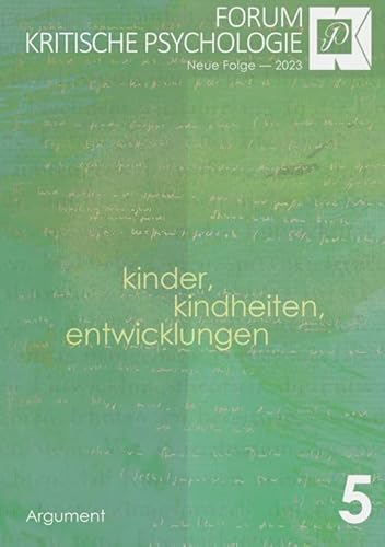 Forum Kritische Psychologie / Kinder, Kindheiten, Entwicklungen: Neue Folge / Neue Folge 2023 (Forum Kritische Psychologie: Neue Folge)