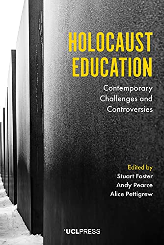 Holocaust Education: Contemporary Challenges and Controversies von UCL Press