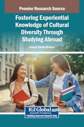 Fostering Experiential Knowledge of Cultural Diversity Through Studying Abroad von IGI Global