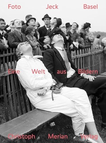 Foto Jeck Basel: Eine Welt aus Bildern Foto Jeck Basel: Eine Welt aus Bildern von Merian, Christoph Verlag