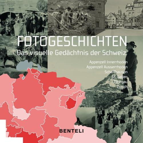 Fotogeschichten. Das visuelle Gedächtnis der Schweiz: Appenzell Innerhoden / Appenzell Ausserhoden / Schaffhausen / St. Gallen /Thurgau / Zürich von Benteli Verlag