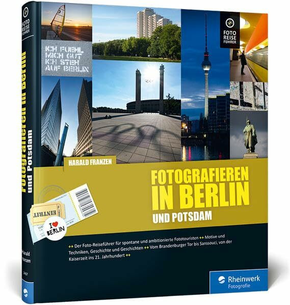 Fotografieren in Berlin und Potsdam: Der neue Reiseführer für Hobbyfotografen – Vom Brandenbur... Fotografieren in Berlin und Potsdam: Der neue Reiseführer für Hobbyfotografen – Vom Brandenbur...